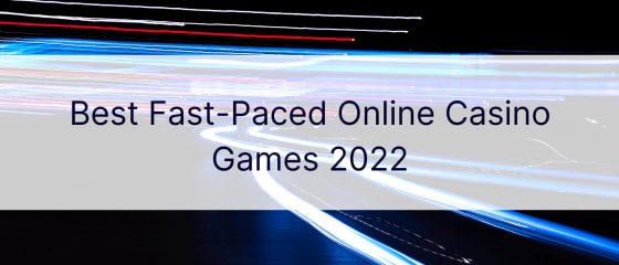 Найкращі швидкі онлайн-ігри-казино 2022 року