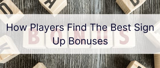 Як гравці знаходять найкращі бонуси за реєстрацію